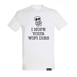 Herren T-shirt-I Hope Your Wifi Dies